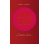 Prof. Dr. Axel Die geheimnisvolle Macht der Farben: Wie sie unser Verha (Relié)