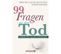 Prof. Dr. Claud 99 Fragen an den Tod: Leitfaden für ein gutes Lebensende (Poche)