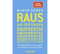 Prof. Dr. Maren Raus aus der ewigen Dauerkrise: Mit dem Denken von morge (Poche)