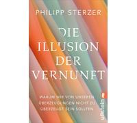Prof. Dr. med. Die Illusion der Vernunft: Warum wir von unseren Überzeu (Poche)