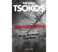 Prof. Dr. Michael Tsokos Zerschunden: True-Crime-Thriller (Die Fred Abe (Poche)