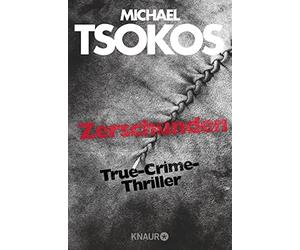 Prof. Dr. Michael Tsokos Zerschunden: True-Crime-Thriller (Die Fred Abe (Poche)