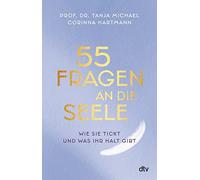 Prof. Dr. Tanja Michael Co 55 Fragen an die Seele: Wie sie tickt und was (Poche)