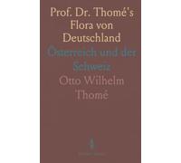 Prof. Dr. Thomé's Flora von Deutschland: Österreich und der Schweiz