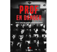 Prof En Danger ! - Neuf Ans En Lycée Professionnel