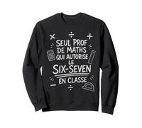 Prof Maths Six-Seven Sarcastique Cadeau Rentrée Sweatshirt