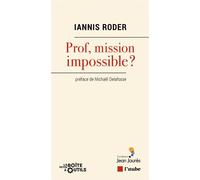 Prof, mission impossible ? - Iannis Roder - L'aube Eds De - broché - Essai
