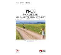 Prof, mon métier, ma passion, mon combat - Arlette Combes-Lebourg - Ma Editions - broché - Essai
