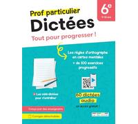 Prof particulier - Dictées 6e: Tout pour progresser ! Des dictées sonorisées pour travailler en autonomie et toutes les règles à connaître