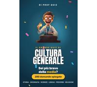 Prof Quiz : Cultura Generale: 280 domande per scoprire se sei più bravo della media