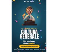 Prof Quiz : Cultura Generale: 280 domande per scoprire se sei più bravo della media