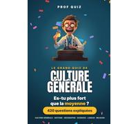 Prof Quiz : Culture Générale: Plus de 400 questions pour savoir si tu es plus fort que la moyenne (du facile au coriace)