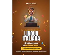 Prof Quiz: Il Grande Quiz della Lingua Italiana: 230 domande e risposte su ortografia, congiuntivo, modi di dire e proverbi per scoprire quanto conosci davvero la tua lingua