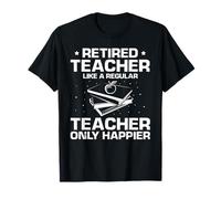 Prof retraité drôle mais Encore Plus Heureux T-Shirt