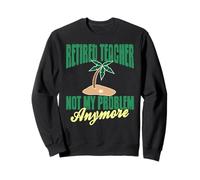 Prof retraité Plus Mon problème Humour Sweatshirt