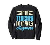 Prof retraité Plus Mon souci Phrase Amusante Sweatshirt