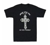 Prof·Slow Jesus Love You But I Don't Go Fuck Yourself Funny Unisex O-Neck 100% Cotton Short-Sleeve T-Shirts Black S