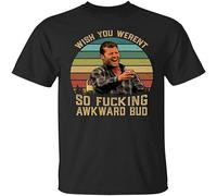 Prof·Slow Wish You Weren't So Fucking Awkward Bud Vintage Retro Wayne Letterkenny Unisex O-Neck 100% Cotton Short-Sleeve T-Shirts Black L