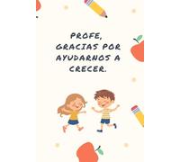 Profe, gracias por ayudarnos a crecer.: Libreta de Puntos Dot Grid para Profesores y Maestros - 110 páginas Cuaderno A5 Regalo Fin de Curso