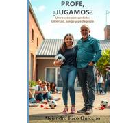 PROFE, ¿JUGAMOS?: Un recreo con sentido: Libertad, juego y pedagogía