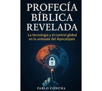 Profecía Bíblica Revelada: La tecnología y el control global en la antesala del Apocalipsis