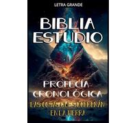 Profecía Cronológica: Las Cosas que Sucederán en la Tierra