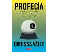 Profecía Lecciones sobre el uso y abuso de la predicción, desde los antiguos oráculos hasta la IA - Carissa Véliz - Debate - ebook (ePub) - Livre