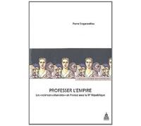 Professer l'Empire Les "sciences coloniales" en France sous la IIIe République - Pierre Singaravélou - De La Sorbonne Editions - broché - Etude