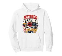 Professeur à la Retraite, J'Ai travaillé Pendant ma Classe Pendant Une drôle de Retraite Sweat à Capuche