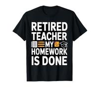 Professeur à la Retraite, Mes devoirs sont Bien Faits T-Shirt