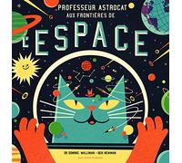 PROFESSEUR ASTROCAT : AUX FRONTIERES DE L'ESPACE