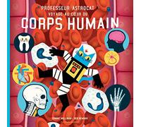 PROFESSEUR ASTROCAT : VOYAGE AU COEUR DU CORPS HUMAIN