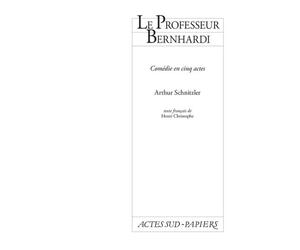 Professeur Bernhardi - comedie en cinq actes - Arthur Schnitzler - Actes Sud-Papiers - broché - Livre