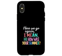 Professeur, C'est reparti, Je Veux dire Bonjour, Comment s'est passé Votre été Coque pour iPhone X/XS