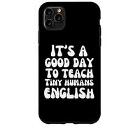 Professeur d'anglais C'est Une Bonne journée pour enseigner l'anglais à de Petits Humains Coque pour iPhone 11 Pro Max