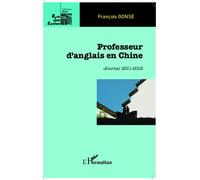 François Gonse – Professeur d'anglais en Chine – Journal 2011-2012 – L'Harmattan, broché