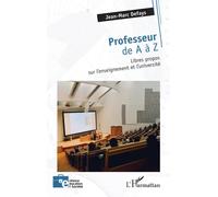 Professeur de A à Z Libres propos sur l’enseignement et l’université - Jean-Marc Defays - L'harmattan - broché - Essai