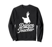 Professeur De Danse Danseuse Classe Enseigner Danser Sweatshirt