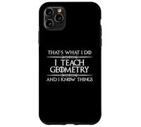 Professeur de mathématiques de géométrie - I Teach Geometry and I Know Things Coque pour iPhone 11 Pro Max
