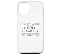 Professeur de mathématiques de géométrie - I Teach Geometry and I Know Things Coque pour iPhone 12/12 Pro