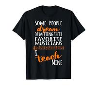 Professeur de Musique Some People Dream Musician I Teach Mine Orange T-Shirt