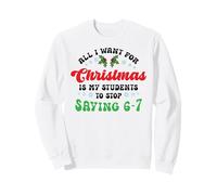 Professeur de Noël Étudiant Arrêtez de dire 67 Funny Six Sweatshirt