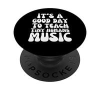Professeur de Piano It's a Good Day to Teach Tiny Humans Music PopSockets PopGrip Adhésif