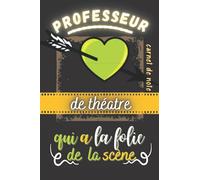Professeur de Théatre qui a la Folie de la Scène: Carnet de Note | Beau Cadeau pour Prof de Théatre , Homme ou Femme