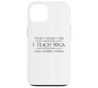 Professeur de Yoga | I Teach Yoga and I Know Things Funny Yogini Coque pour iPhone 13