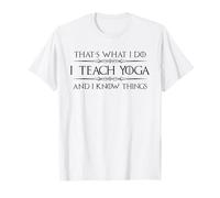 Professeur de Yoga | I Teach Yoga and I Know Things Funny Yogini T-Shirt