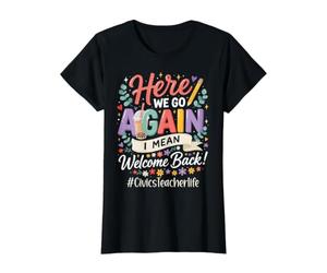 Professeur d'éducation civique Here We Go Again Bienvenue à l'école T-Shirt Graphique avec Valeur