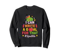Professeur d'éducation spécialisée, Je Peux écrire Un Objectif pour Cette Vitesse Sweatshirt