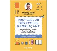 Professeur des écoles Remplaçant @captain_antho_ Le guide dont j'aurais rêvé à mes débuts - Anthony Fontes - Dunod - broché - Guide