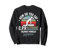 Professeur d'espagnol Comment dites-vous CPR Instructeur Sweatshirt